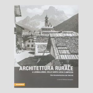Architettura rurale a Livinallongo, Colle Santa Lucia e Ampezzo