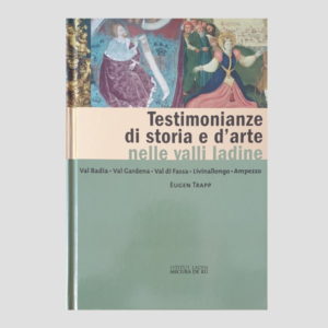 Testimonianze di storia e d'arte nelle valli ladine